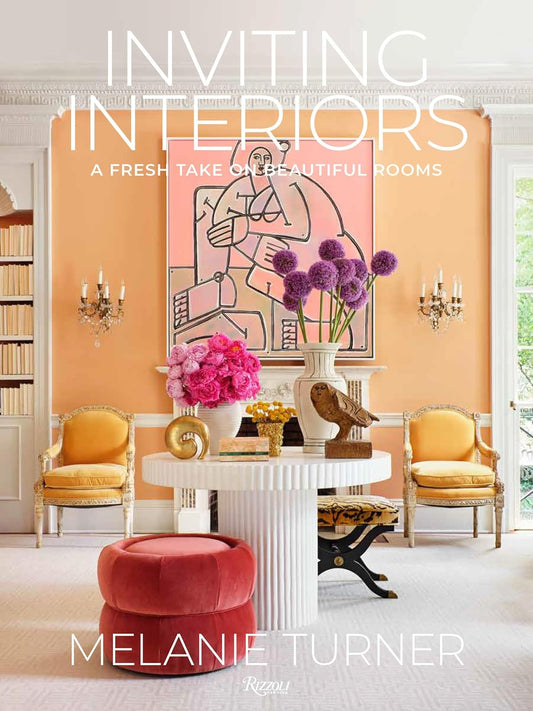 Inviting Interiors: A Fresh Take on Beautiful Rooms by Melanie Turner (Final Sale)